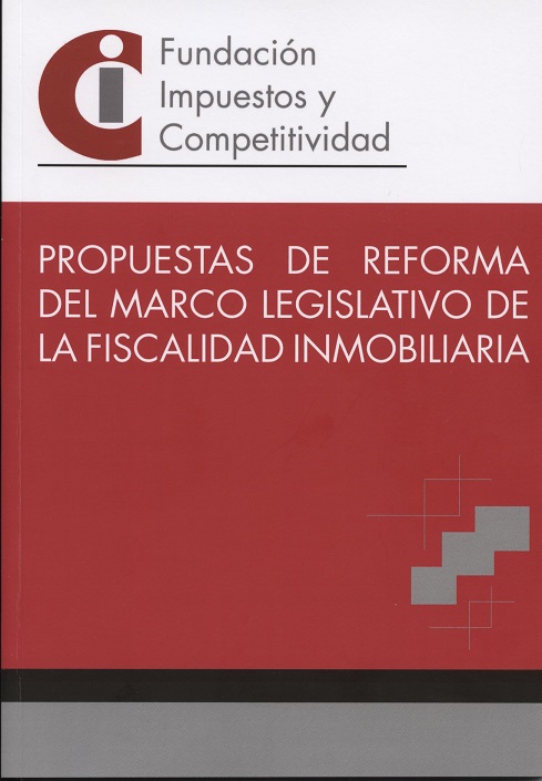 Propuestas de reforma del reforma del marco legislativo de la fiscalidad inmobiliaria
