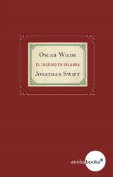 Oscar Wilde y Jonathan Swift. El ingenio en Irlanda El arte de la irona, 4