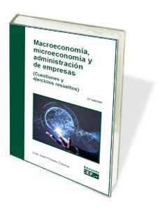 Macroeconomía, microeconomía y administración de empresas (Cuestiones y ejercicios resueltos)