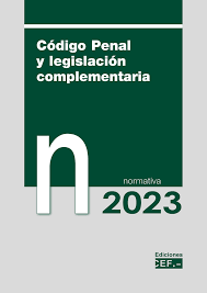 Codigo Penal y legislacion complementaria. Normativa 2023