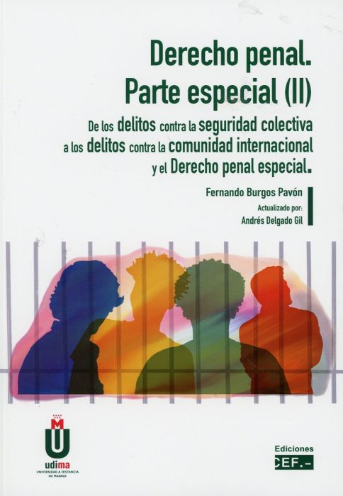 Derecho penal. Parte Especial ( II) De los delitos contra la seguridad colectiva a los delitos contra la comunidad internacional y el derecho penal especial