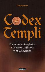 Codex Templi Los misterios templarios a la luz de la historia y de la tradicin
