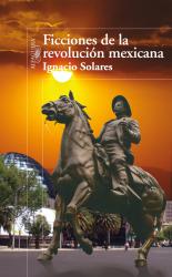 Ficciones de la revolucin mexicana