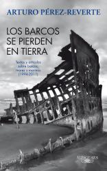 Los barcos se pierden en tierra. Textos y artculos sobre barcos, mares y marinos (1994-2011)