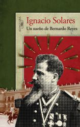 Un sueo de Bernardo Reyes