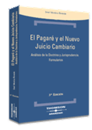 El Pagaré y el Nuevo Juicio Cambiario (Análisis de la Doctrina y Jurisprudencia. Formularios)