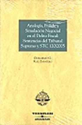 Analogía, Fraude y Simulación Negocial en el Delito Fiscal: Sentencias del Tribunal Supremo y STC 120/2005