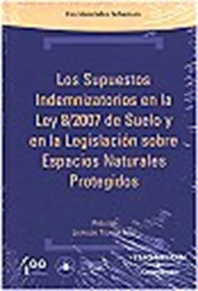 Los supuestos indemnizatorios en la ley 8/2007 de suelo y en la legislación sobre espacios naturales protegidos