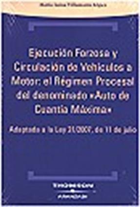 Ejecucion forzosa y circulacion de vehiculos a motor: El regimen procesal del denominado Auto de Cuantia Maxima