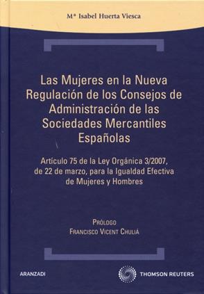Las mujeres en la nueva regulacion de los Consejos de Administracion de las Sociedades Mercantiles españolas . Art. 75 de LO 3/2007