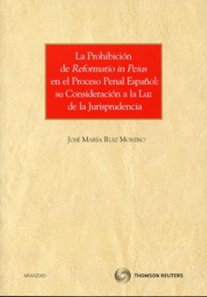 prohibicion de reformatio in peius en el proceso penal español: su consideracion a la luz de la jurisprudencia