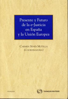 Presente y futuro de la e-justicia en Espaa y la Union Europea