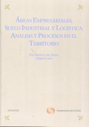 Areas empresariales, suelo industrial y logistica: analisis y procesos en el territorio