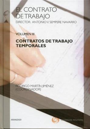 El contrato de trabajo . Volumen III Contratos de trabajo temporales