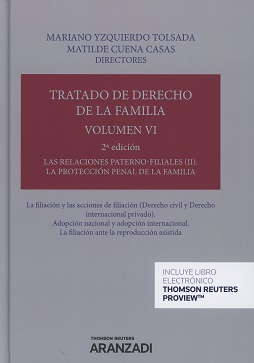 Tratado Derecho Familia . Volumen VI Las Relacione Paterno-Filiales (II). La Protección Penal de la familia