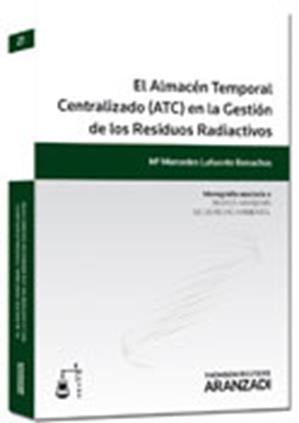 El Almacn Temporal Centralizado (ATC) en la Gestin de los Residuos Radiactivos