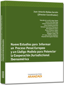Nueve Estudios para Informar un Proceso Penal Europeo  y un Codigo Modelo para Potenciar la Cooperacion Jurisdiccional Iberoamericana
