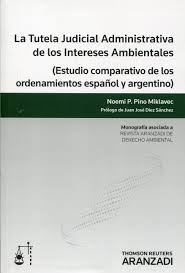 La Tutela Judicial Administrativa de los intereses ambientales. Estudio comparativo de los ordenamientos español y argentino)