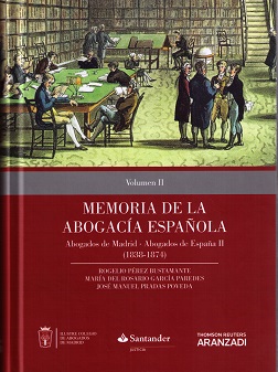 Memoria de la Abogacia Española. Abogados de Madrid-Abogados de España  II (1838-1874)