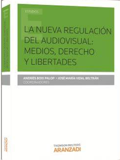 La nueva regulacion del audiovisual: Medios, derechos y libertades