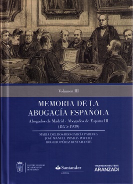 Memoria de la Abogacia Española. Abogados de Madrid-Abogados de España III (1875-1939)