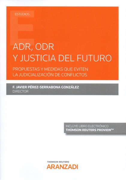 ADR, ODR y justicia del futuro. Propuestas y medidas que eviten la judicializacin de conflictos 