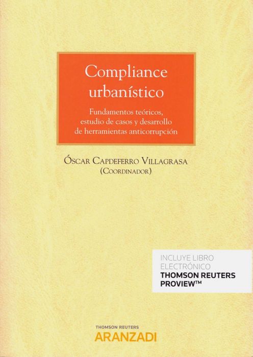 Compliance urbanstico. Fundamentos tericos, estudios de casos y desarrollo de herramientas anticorrupcin