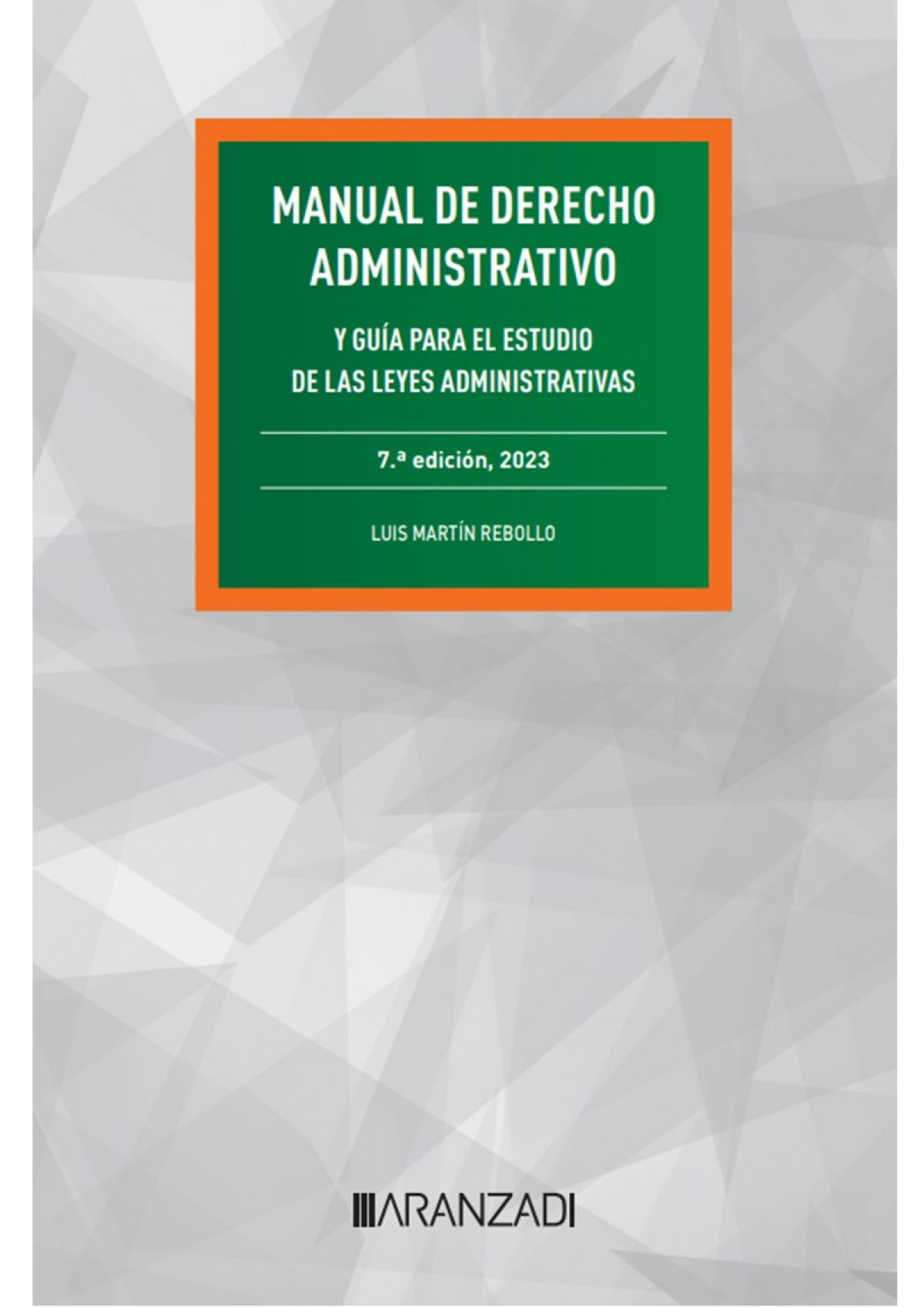Manual de Derecho Administrativo y Guía para el estudio de las leyes administrativas