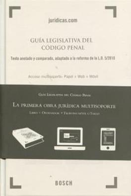 Guia legislativa del Codigo Penal. Texto anotado y comparado, adaptado al al reforma de la LO 5/2010