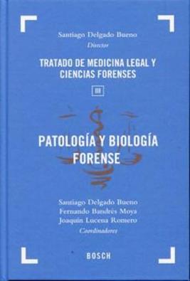 Tratado de Medicina legal y Ciencias Forenses. Patologia y Biologia Forense Tomo III