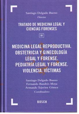 Tratado Medicina Legal y Ciencias Forenses.Obstetricia y ginecologia legal y forense. Pediatria legal y forense. Violencia. Victimas . Tomo IV