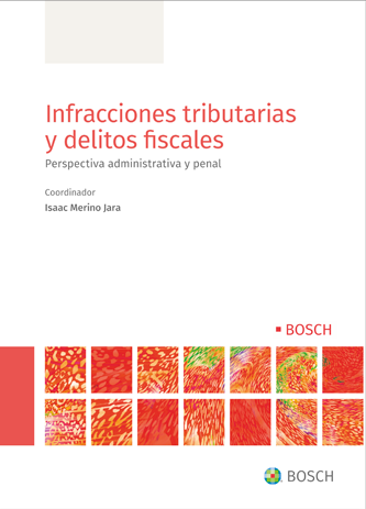 Infracciones tributarias y delitos fiscales. Perspectiva administrativa y penal