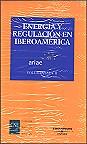 Energía y Regulación en Iberoamérica, VOL I, II