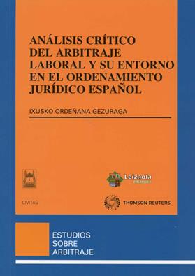 Analisis critico del arbitraje laboral y su entorno en el ordenamiento juridico español
