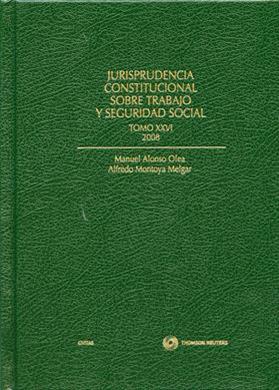 Jurisprudencia Constitucional sobre trabajo y seguridad social Tomo XXVI 2008