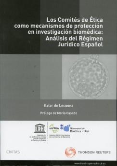 Los comites de Etica como mecanismos de proteccion en investigacion biomedica. Analisis Regimen Juridico Español