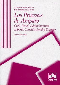 Los Procesos de Amparo: Civil, Penal, Administrativo, Laboral, Constitucional y Europeo