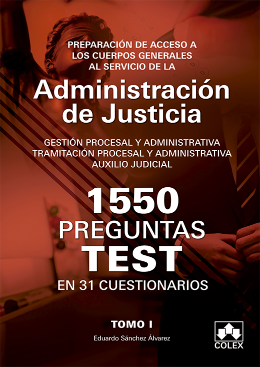 1550 Preguntas test en 31 cuestionarios para opositores a Cuerpos generales de Justicia. Volumen 1