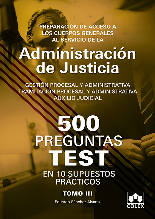500 Preguntas test en 10 supuestos prcticos para opositores a Cuerpos generales de Justicia Volumen 3