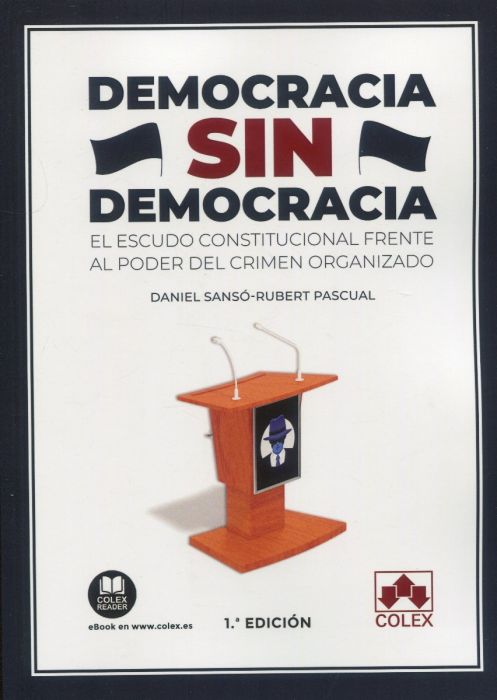 Democracia sin democracia. El escudo constitucional frente al poder del crimen organizado