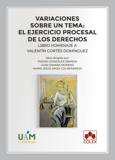 Variaciones sobre un tema: el ejercicio procesal de los derechos. Libro homenaje a Valentín Cortés
