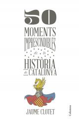 50 moments imprescindibles de la histria de Catalunya