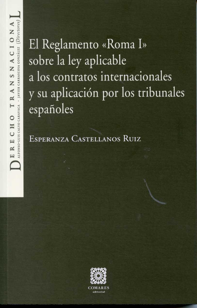 El reglamento Roma I sobre la ley aplicable a los contratos internacionales y su aplicacion por los tribunales españoles