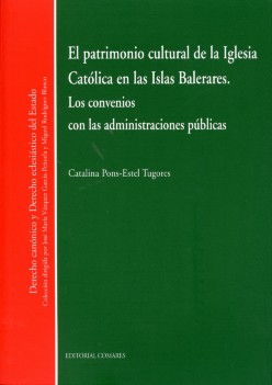 El patrimonio cultural de la Iglesia Catolica en las Islas Baleares. Los convenios con las administraciones publicas