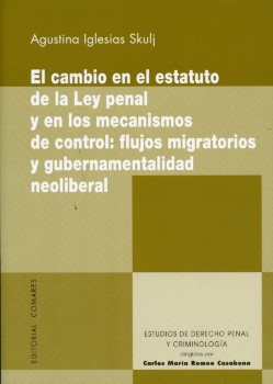 El cambio en el estatuto de la Ley Penal y en los mecanismos de control: flujos migratorios y gubernamentalidad neoliberal