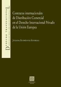 Contratos internacionales de Distribucion Comercial en el Derecho Internacional Privado de la Union Europea