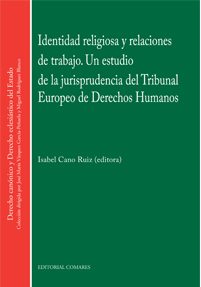 Identidad religiosa y relaciones de trabajo. Un estudio de la jurisprudencia del Tribunal Europeo de Derechos Humanos