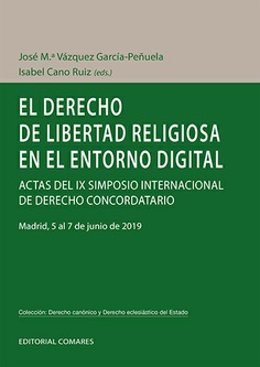 El derecho de libertad religiosa en el entorno digital. Actas del IX Simposio internacional de derecho concordatorio