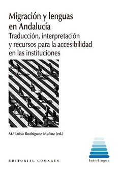 Migracin y lenguas en Andaluca. Traduccin, interpretacin y recursos para la accesibilidad en la instituciones