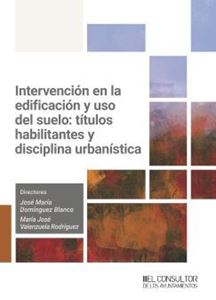 Intervencin en la edificacin y uso del suelo: ttulos habilitantes y disciplina urbanstica
